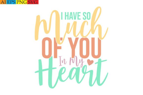 I Have so Much of You in My Heart