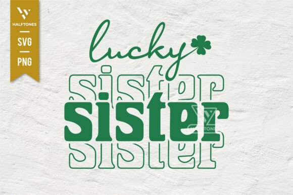 Lucky Sister St. Patrick's Day SVG PNG