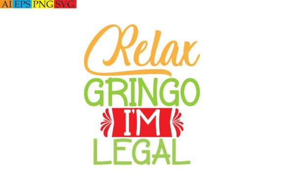 Relax Gringo I’m Legal