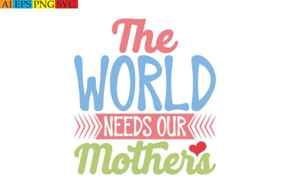 The World Needs Our Mothers