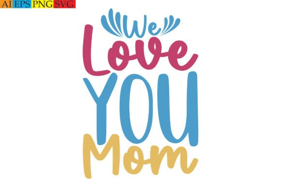 We Love You Mom