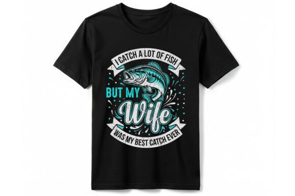 Wife Best Catch Ever Fishing T-Shirt